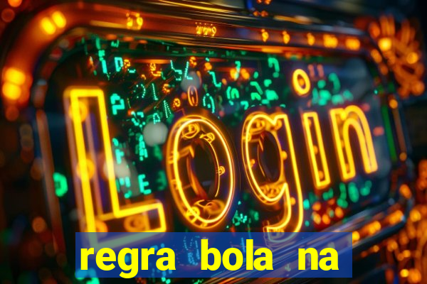 regra bola na trave betano